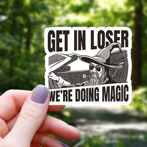MGCo: Get in Loser We are Doing Magic Sticker - 3"