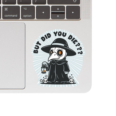 J&M: But Did You Die Plague Doctor High Quality Vinyl Sticker